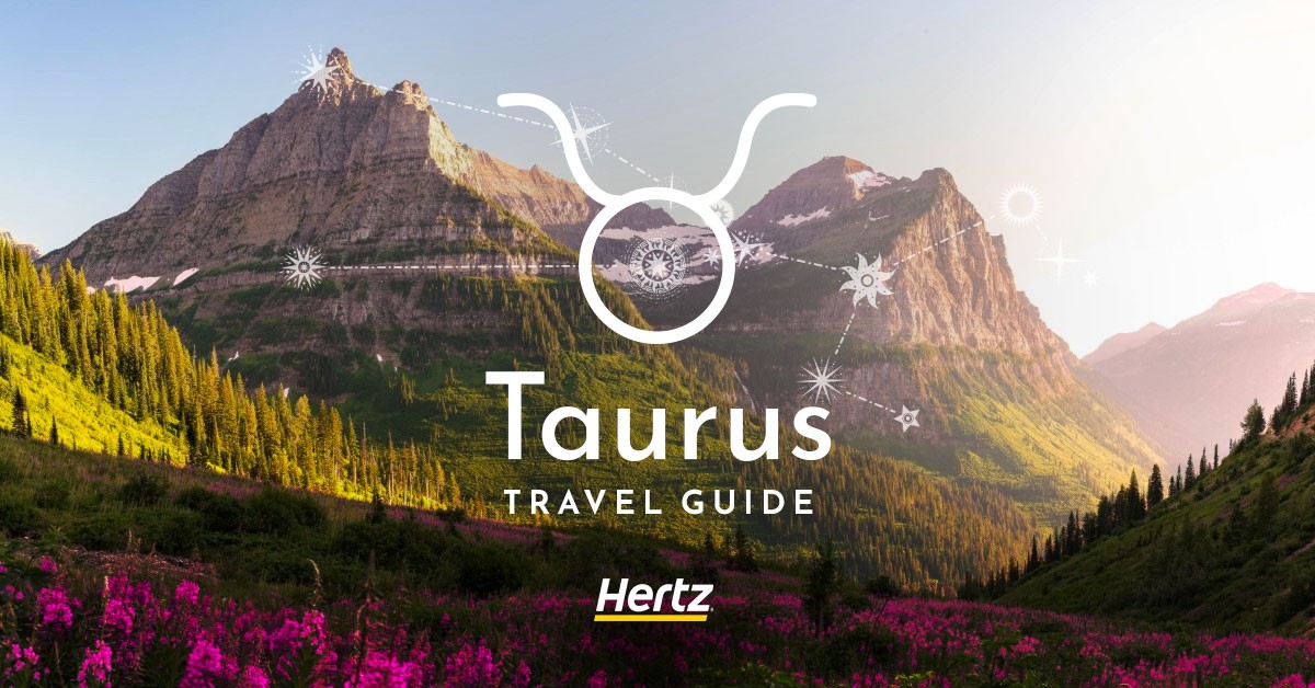 Taurus Travel Horoscope The Best Vacation Spots Hertz Blog